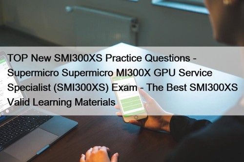 TOP New SMI300XS Practice Questions - Supermicro Supermicro ...